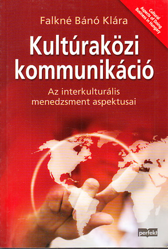 Falkné Dr. Bánó Klára - Kultúraközi kommunikáció (Az interkulturális menedzsment aspektusai)