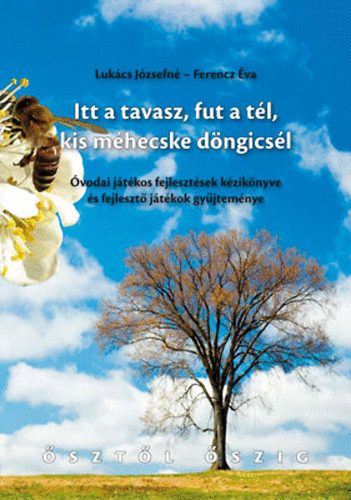 Lukcs Jzsefn; Ferencz va - Itt a tavasz, fut a tl, kis mhecske dngicsl