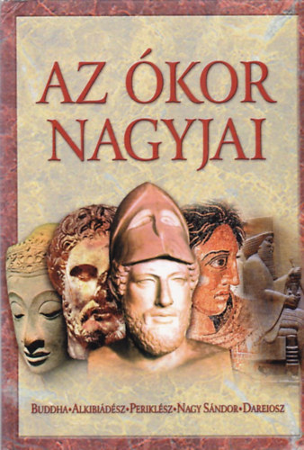 Anno Kiad - Az kor nagyjai: Buddha, Alkibiadsz, Periklsz, Nagy Sndor, Dareiosz