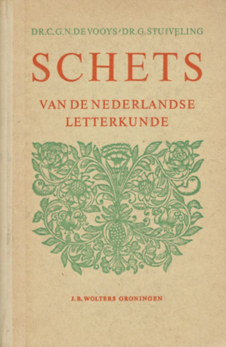Dr. Dr. G. Stuiveling C.G.N. De Vooys - Schets van de Nederlandse letterkunde