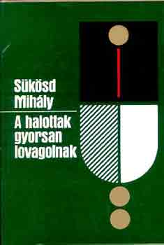 Sükösd Mihály - A halottak gyorsan lovagolnak