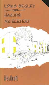 Louis Begley - Hazudni az életért