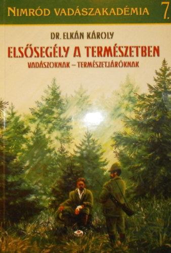 Dr. Elkn Kroly - Elssegly a termszetben (Vadszoknak - termszetjrknak)