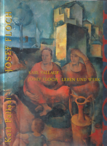 Karl Pallauf - Josef Floch: Leben und werk 1894-1977.