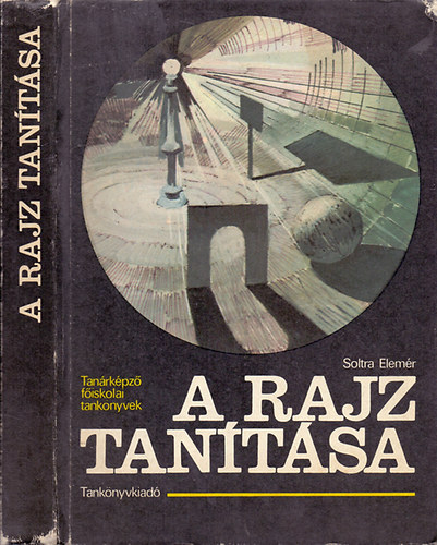 Soltra Elem�r - A rajz tan�t�sa -  Tan�rk�pz� f�iskolai tank�nyvek