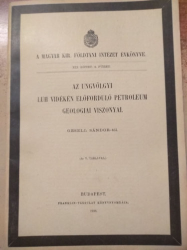 Gesell Sndor - Az ungvlgyi LUH vidkn elfordul petroleum geologiai viszonyai