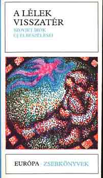 A l�lek visszat�r (szovjet �r�k �j elbesz�l�sei)