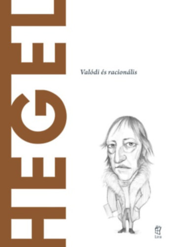 Victor Gomez Pin - Hegel - Valódi és racionális (A világ filozófusai)