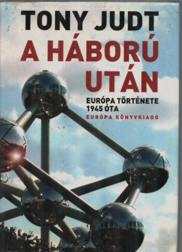 Tony Judt - A h�bor� ut�n - Eur�pa t�rt�nete 1945 �ta 2.