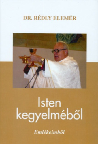 Dr. Rédly Elemér - Isten kegyelméből