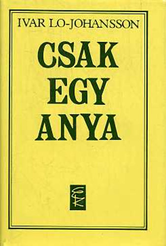 Ivar Lo-Johansson - Csak egy anya