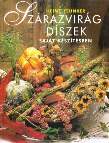 Heinz Fehnker - Sz�razvir�g d�szek saj�t k�sz�t�sben
