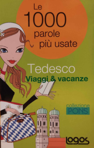 Sonia Ilari - Le 1000 parole p usate - Tedesco Viaggi & vacanze (Collezione Pons)