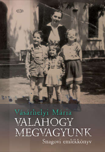 Vsrhelyi Mria - Valahogy megvagyunk - Snagovi emlkknyv