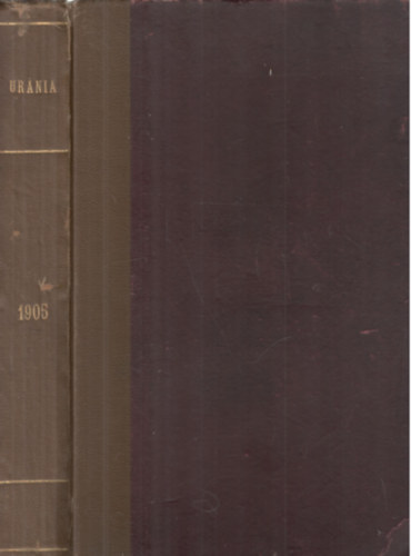 Molnár-Klupathy-Szász szerk. - Uránia 1905 Népszerű Tudományos Folyóirat 1-12 szám