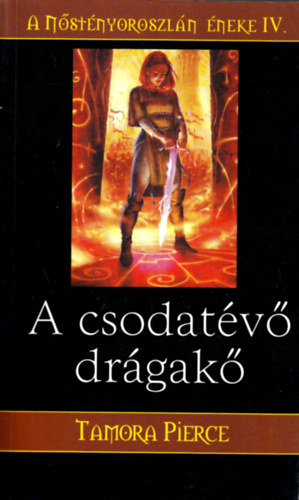 Tamora Pierce - A csodatv drgak - A Nstnyoroszln neke IV.