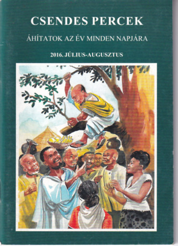 Csendes percek - Áhítatok az év minden napjára - 2016. július-augusztus