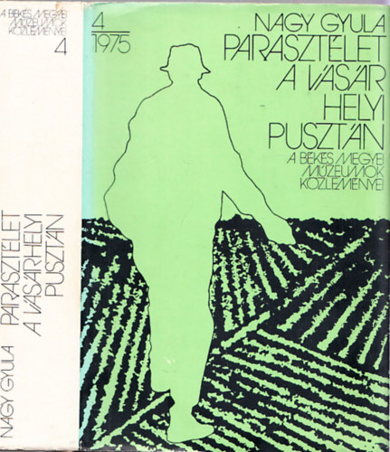 Nagy Gyula - Parasztélet a vásárhelyi pusztán- A Békés Megyei Múzeumok közleményei 1975/4