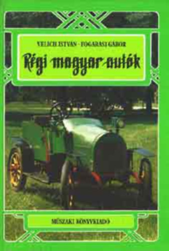 Velich István-Fogarasi Gábor - Régi magyar autók