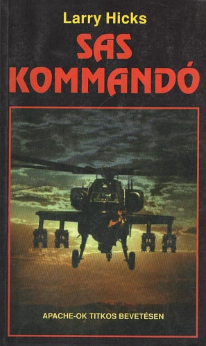 Larry Hicks - Sas kommand� - Apache-ok titkos bevet�sen (Sas Kommand� sorozat 1. k�tet)