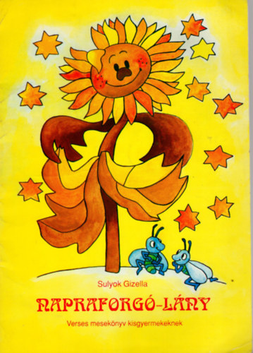 Sulyok Gizella - Napraforg�-l�ny. Verses mesek�nyv kisgyermekeknek