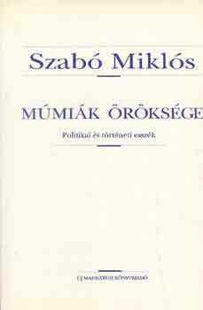 Szab Mikls - Mmik rksge - Politikai s trtneti esszk