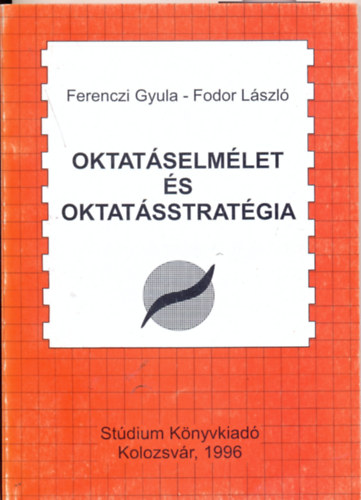 Ferenczi Gyula - Fodor Lszl - Oktatselmlet s oktatsstratgia