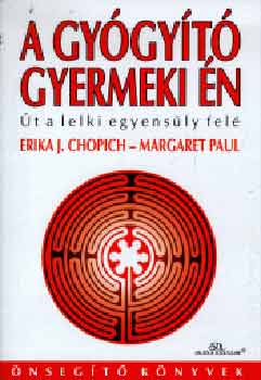 Erika J. Chopich; Margaret Paul - A gygyt gyermeki n