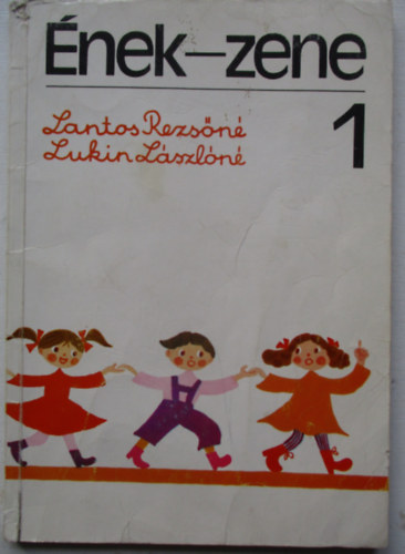 Lantos Rezsőné-Lukin Lászlóné - Ének-zene 1.o.