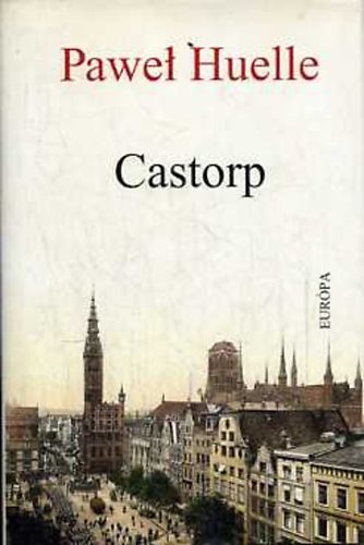 Pawel Huelle - Castorp