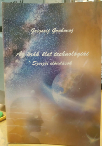 Grigorij Grabovoj - Az ötök élet technológiái - Szerzői előadások