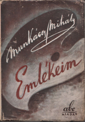 Munk�csy Mih�ly - Eml�keim