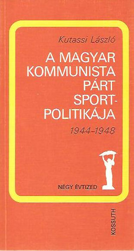 A Magyar Kommunista Prt sportpolitikja 1944-1948