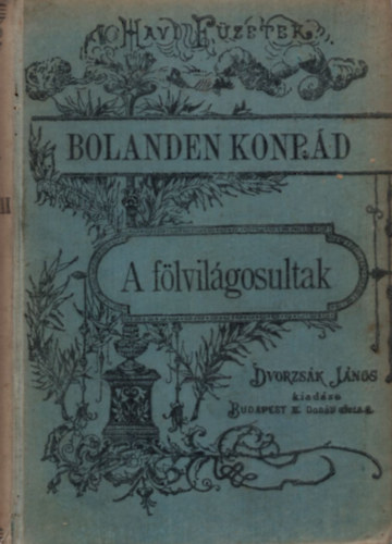 Bolanden Konrd - A flvilgosultak I-II. ktet ( egybektve )