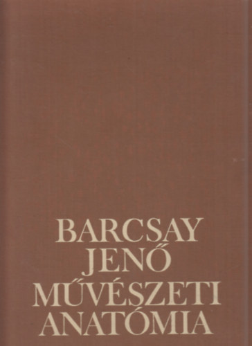 Barcsay Jen - Mvszeti anatmia