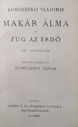 Korolenko Vladimir - Alexij Okulov - Turgenyev Iván - Hermann Bang - Elisabeth Heyking - Jens Peter Jacobsen - Lagerlöf Zelma - Aage Madelung - Makár álma / Zúg az erdő - Gujatun - A diadalmas szerelem dala - Őfensége - Találkozások - Mogens / Lövés a ködben - Az ezüstbánya és egyéb elbeszélések - Helga - Marianna - A szív