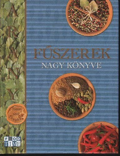 Romváry Vilmos - Arany fűszerek nagy könyve