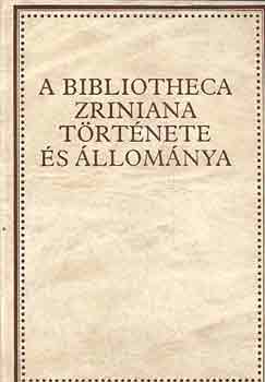 Hausner-Kovcs-Monok-Orlovszky - A Bibliotheca Zriniana trtnete s llomnya