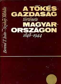 Berend T.I.-Szuhay M. - A t�k�s gazdas�g t�rt�nete Magyarorsz�gon 1848-1944