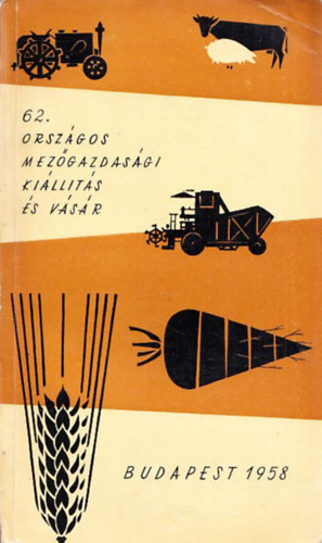 Szab� Mikl�s, D�ri K�roly, dr Zal�nyi Andor Kov�cs Mih�ly - 62. Orsz�gos Mez�gazdas�gi Ki�ll�t�s �s V�s�r (Budapest, 1958 )