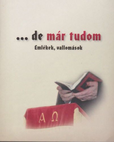 Ber�nyi J�zsef - De m�r tudom (Eml�kek, vallom�sok)
