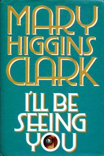 Mary Higgins Clark - I'll Be Seeing You