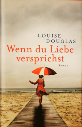 Louise Douglas - Wenn du Liebe versprichst