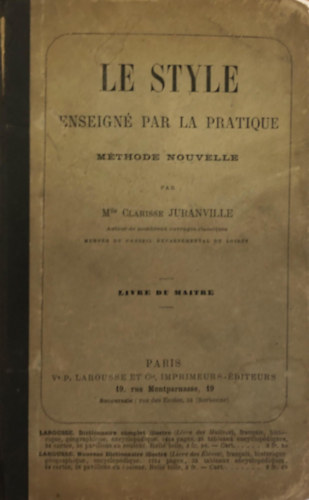 Clarisse Juranville - Le style enseign� par la pratique. M�thode nouvelle.