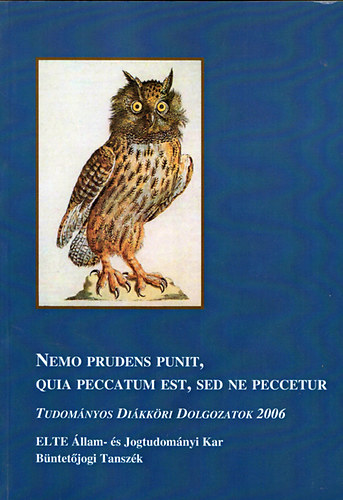 Filó Mihály (szerk.) - Nemo Prudens Punit, Quia Peccatum Est, Sed Ne Peccetur - Tudományos Diákköri Dolgozatok 2006