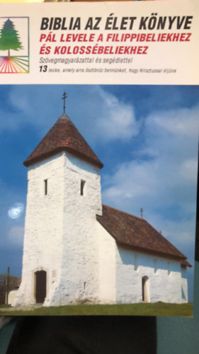 Biblia Az let Knyve - Pl levele a filippibeliekhez s kiolossbeliekhez
