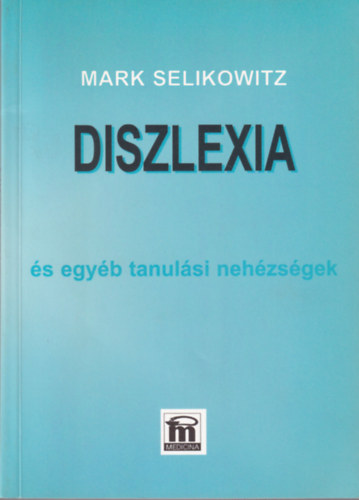 Mark Selikowitz - Diszlexia �s egy�b tanul�si neh�zs�gek