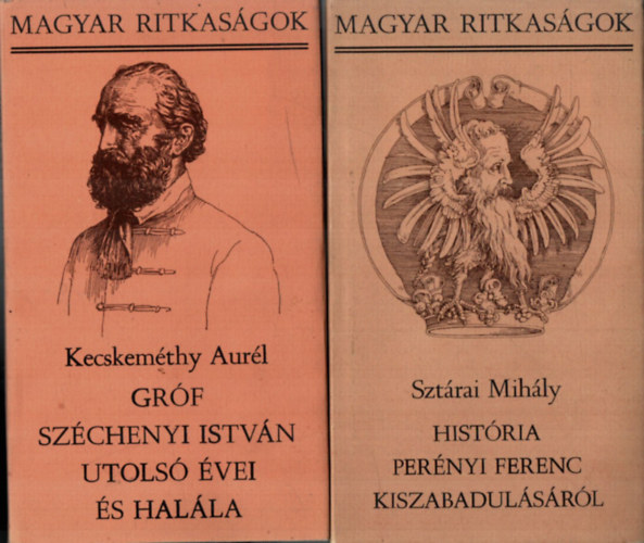 Kecskem�thy Aur�l Szt�rai Mih�ly - 2 db Magyar Ritkas�gok: Gr�f Sz�chenyi Istv�n utols� �vei �s hal�la, Hist�ria Per�nyi Ferenc kiszabadul�s�r�l.