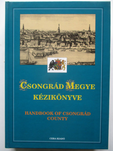 dr Kasza szerk. - Csongrd megye kziknyve (Magyarorszg megyei kziknyvei 5.)