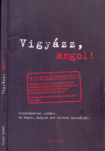 Claire Bell-Emily Bernath - Vigy�zz, angol! (Cenz�r�zatlan kiad�s: az angol, ahogyan azt val�ban haszn�lj�k)